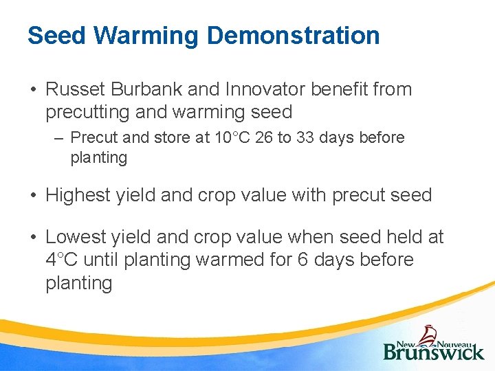 Seed Warming Demonstration • Russet Burbank and Innovator benefit from precutting and warming seed