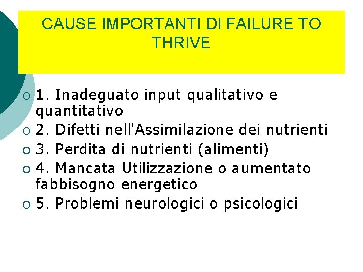 CAUSE IMPORTANTI DI FAILURE TO THRIVE 1. Inadeguato input qualitativo e quantitativo ¡ 2.