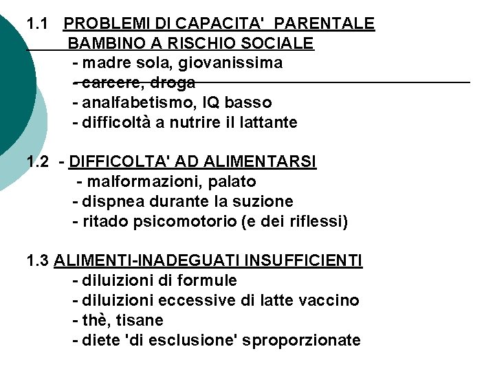 1. 1 PROBLEMI DI CAPACITA' PARENTALE BAMBINO A RISCHIO SOCIALE - madre sola, giovanissima