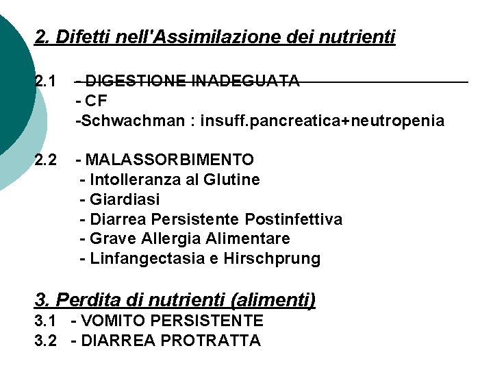 2. Difetti nell'Assimilazione dei nutrienti 2. 1 - DIGESTIONE INADEGUATA - CF -Schwachman :