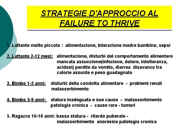 STRATEGIE D'APPROCCIO AL FAILURE TO THRIVE 1. Lattante molto piccolo : alimentazione, interazione madre