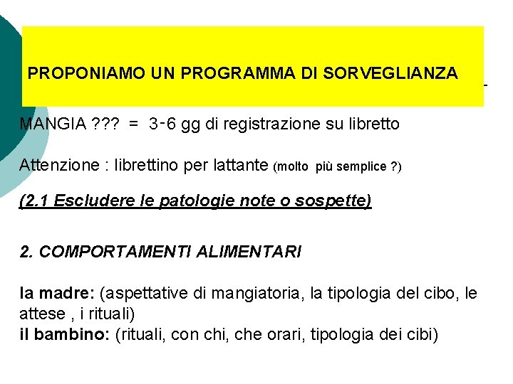 PROPONIAMO UN PROGRAMMA DI SORVEGLIANZA MANGIA ? ? ? = 3‑ 6 gg di