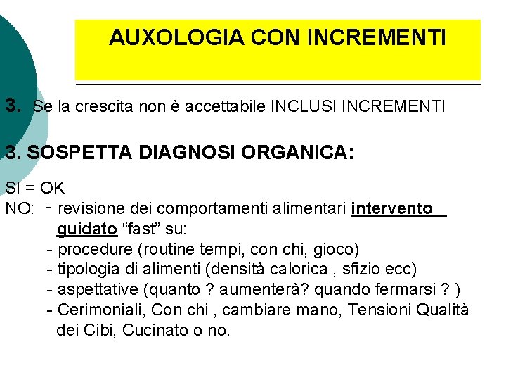 AUXOLOGIA CON INCREMENTI 3. Se la crescita non è accettabile INCLUSI INCREMENTI 3. SOSPETTA