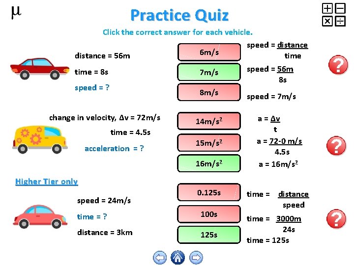 Practice Quiz Click the correct answer for each vehicle. speed = distance 6 m/s