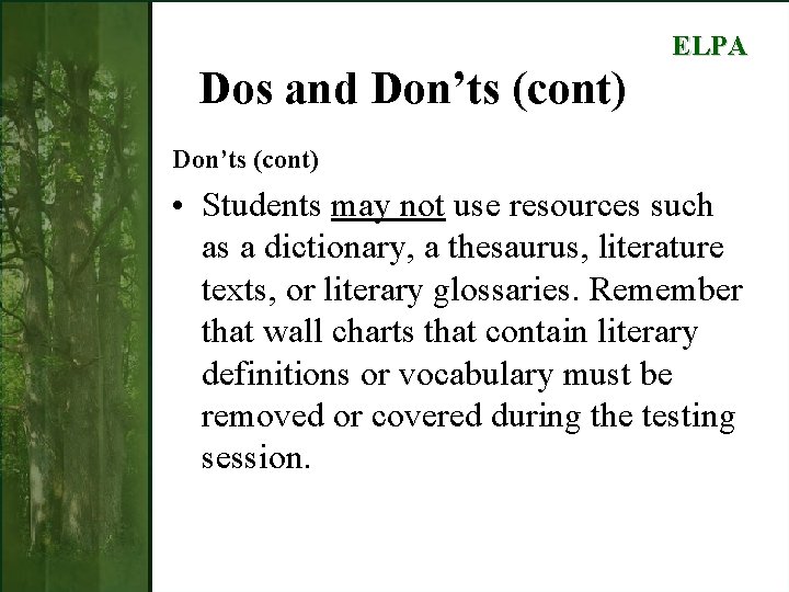 ELPA Dos and Don’ts (cont) • Students may not use resources such as a