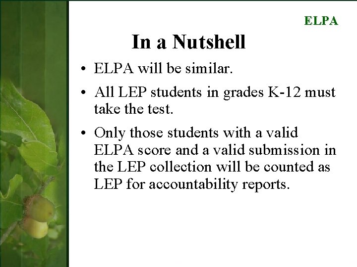 ELPA In a Nutshell • ELPA will be similar. • All LEP students in