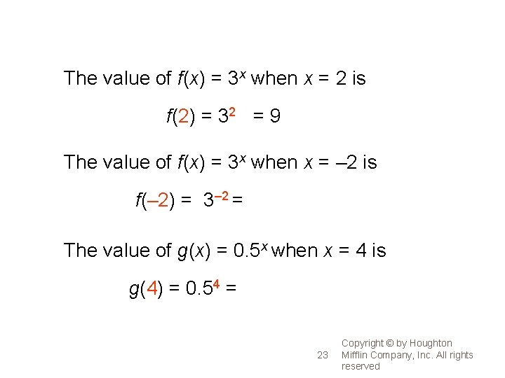 The value of f(x) = 3 x when x = 2 is f(2) =