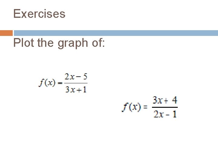 Exercises Plot the graph of: 