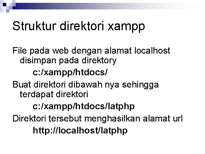 Struktur direktori xampp File pada web dengan alamat localhost disimpan pada direktory c: /xampp/htdocs/