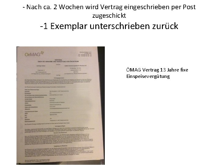 - Nach ca. 2 Wochen wird Vertrag eingeschrieben per Post zugeschickt -1 Exemplar unterschrieben