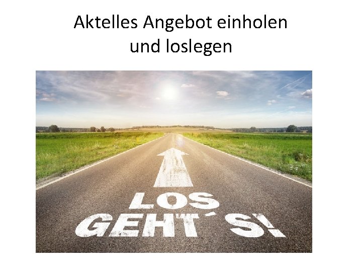 Aktelles Angebot einholen und loslegen 