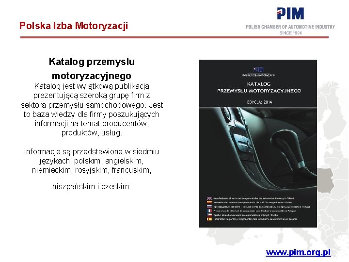 Polska Izba Motoryzacji Katalog przemysłu motoryzacyjnego Katalog jest wyjątkową publikacją prezentującą szeroką grupę firm