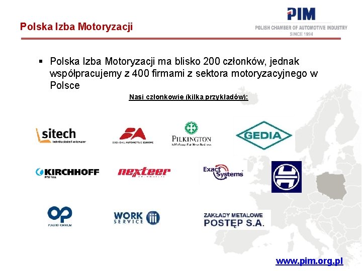 Polska Izba Motoryzacji § Polska Izba Motoryzacji ma blisko 200 członków, jednak współpracujemy z