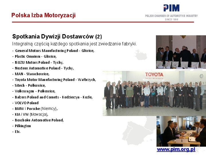 Polska Izba Motoryzacji Spotkania Dywizji Dostawców (2) Integralną częścią każdego spotkania jest zwiedzanie fabryki.