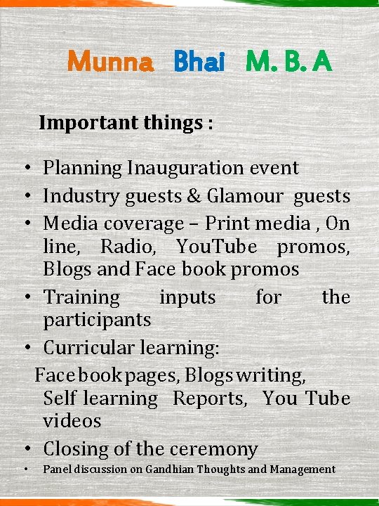 Munna Bhai M. B. A Important things : • Planning Inauguration event • Industry