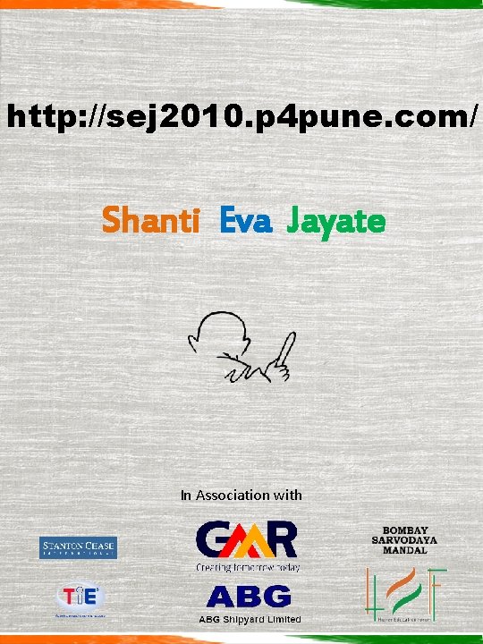 http: //sej 2010. p 4 pune. com/ Shanti Eva Jayate In Association with 