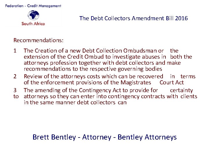 The Debt Collectors Amendment Bill 2016 Recommendations: 1 The Creation of a new Debt