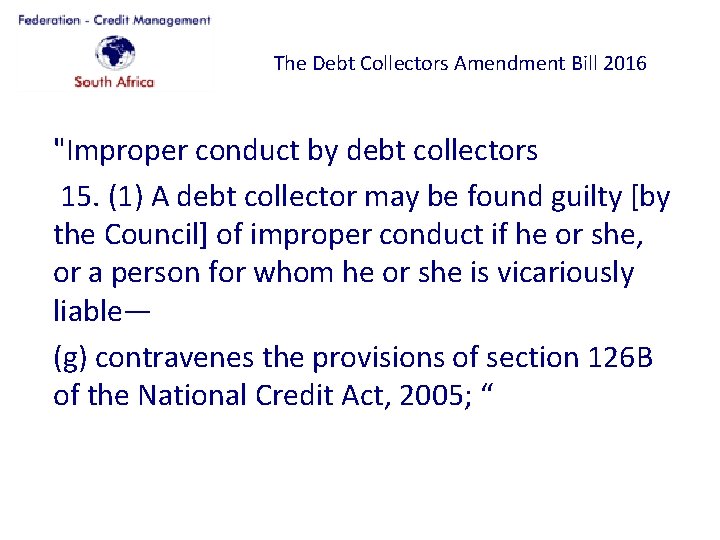 The Debt Collectors Amendment Bill 2016 "Improper conduct by debt collectors 15. (1) A