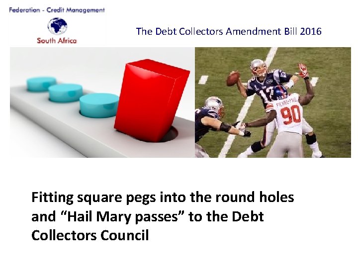 The Debt Collectors Amendment Bill 2016 Fitting square pegs into the round holes and