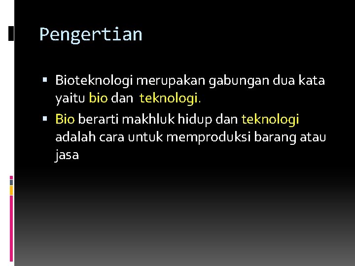 Pengertian Bioteknologi merupakan gabungan dua kata yaitu bio dan teknologi. Bio berarti makhluk hidup