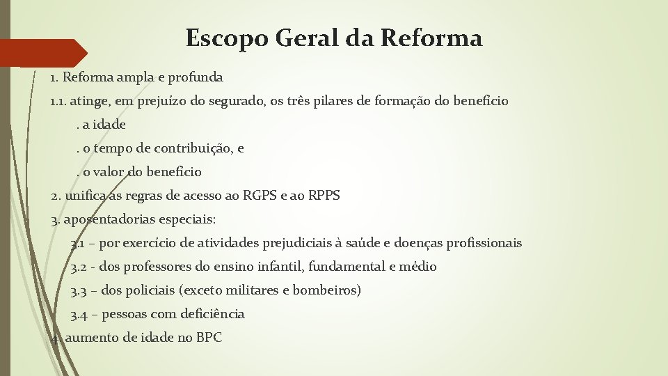 Escopo Geral da Reforma 1. Reforma ampla e profunda 1. 1. atinge, em prejuízo