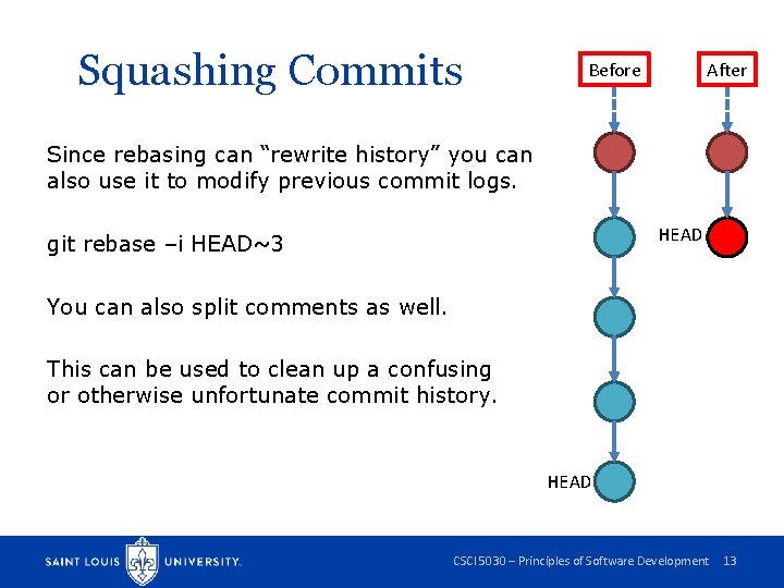 Squashing Commits Before After Since rebasing can “rewrite history” you can also use it