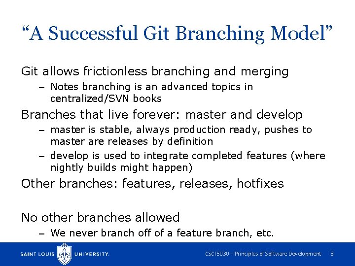 “A Successful Git Branching Model” Git allows frictionless branching and merging – Notes branching