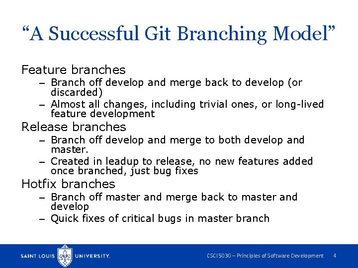 “A Successful Git Branching Model” Feature branches – Branch off develop and merge back