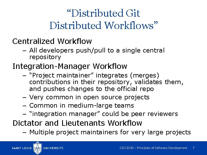 “Distributed Git Distributed Workflows” Centralized Workflow – All developers push/pull to a single central