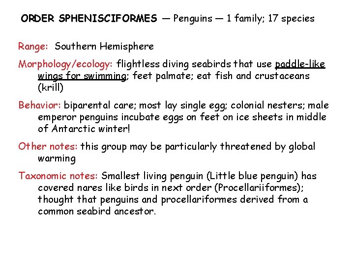 ORDER SPHENISCIFORMES — Penguins — 1 family; 17 species Range: Southern Hemisphere Morphology/ecology: flightless