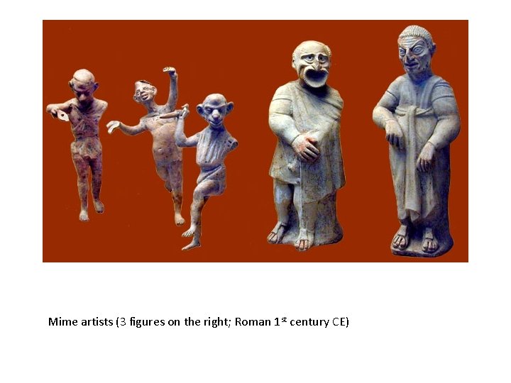 Mime artists (3 figures on the right; Roman 1 st century CE) 