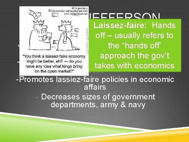 THOMAS JEFFERSON Laissez-faire: Hands REVOLUTION 1800 refers to off OF – usually Jefferson (Duck)