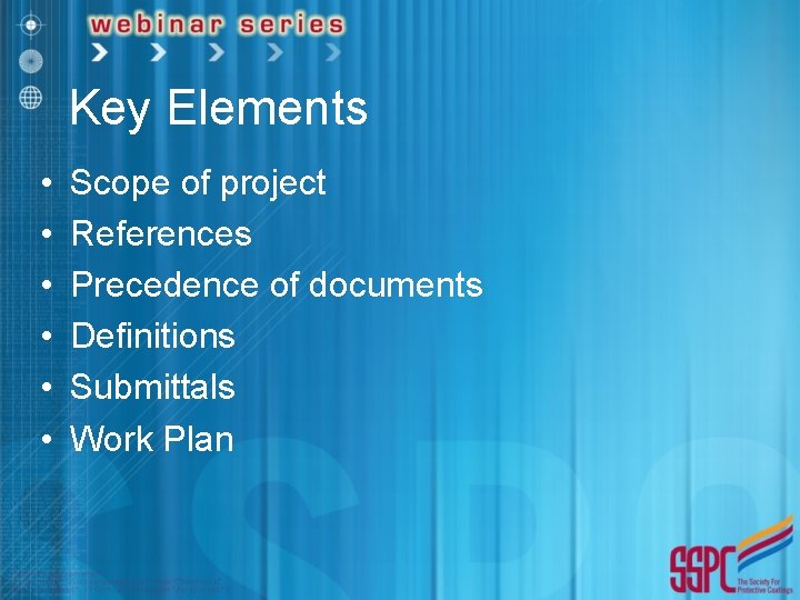 Key Elements • • • Scope of project References Precedence of documents Definitions Submittals