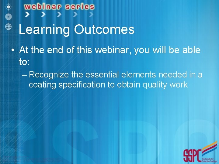 Learning Outcomes • At the end of this webinar, you will be able to: