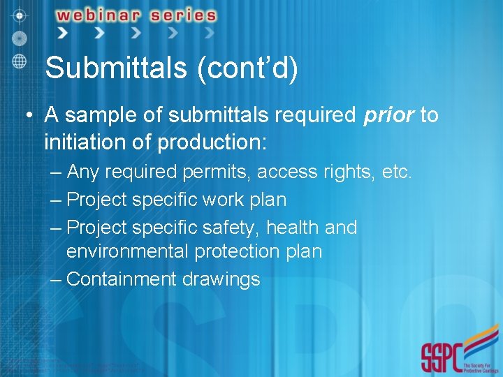 Submittals (cont’d) • A sample of submittals required prior to initiation of production: –