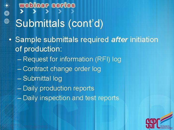 Submittals (cont’d) • Sample submittals required after initiation of production: – Request for information