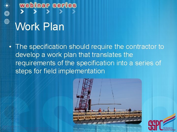 Work Plan • The specification should require the contractor to develop a work plan