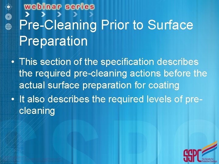 Pre-Cleaning Prior to Surface Preparation • This section of the specification describes the required