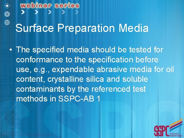 Surface Preparation Media • The specified media should be tested for conformance to the