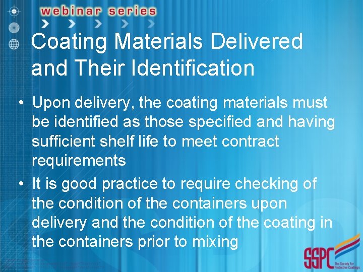 Coating Materials Delivered and Their Identification • Upon delivery, the coating materials must be
