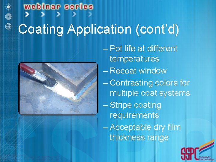 Coating Application (cont’d) – Pot life at different temperatures – Recoat window – Contrasting