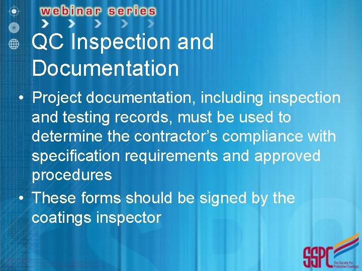 QC Inspection and Documentation • Project documentation, including inspection and testing records, must be