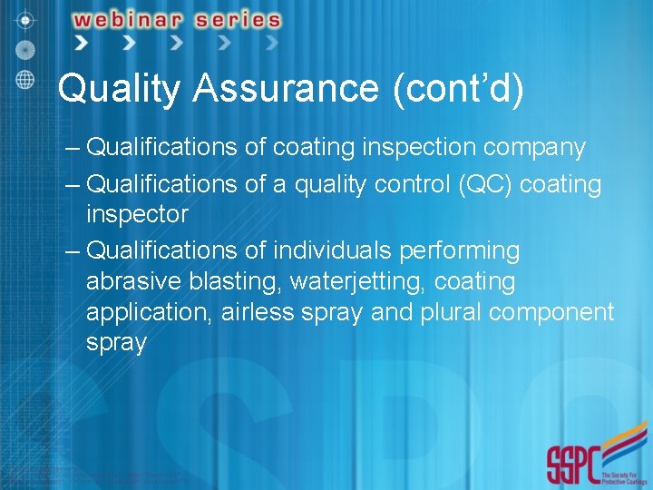 Quality Assurance (cont’d) – Qualifications of coating inspection company – Qualifications of a quality