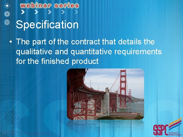 Specification • The part of the contract that details the qualitative and quantitative requirements