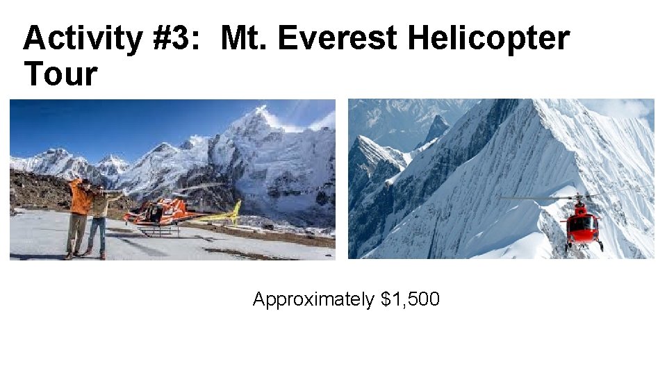 Activity #3: Mt. Everest Helicopter Tour Approximately $1, 500 