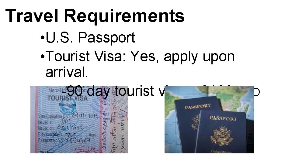 Travel Requirements • U. S. Passport • Tourist Visa: Yes, apply upon arrival. -90