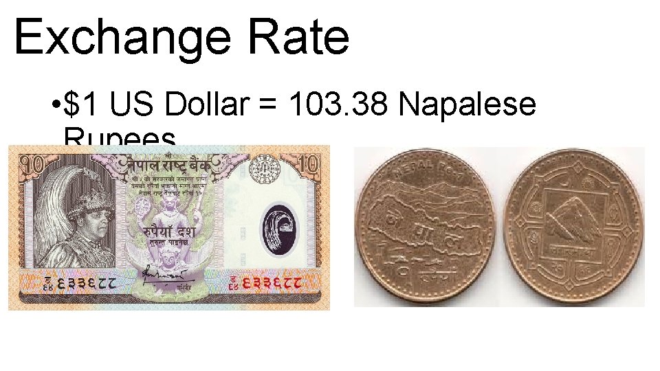 Exchange Rate • $1 US Dollar = 103. 38 Napalese Rupees 