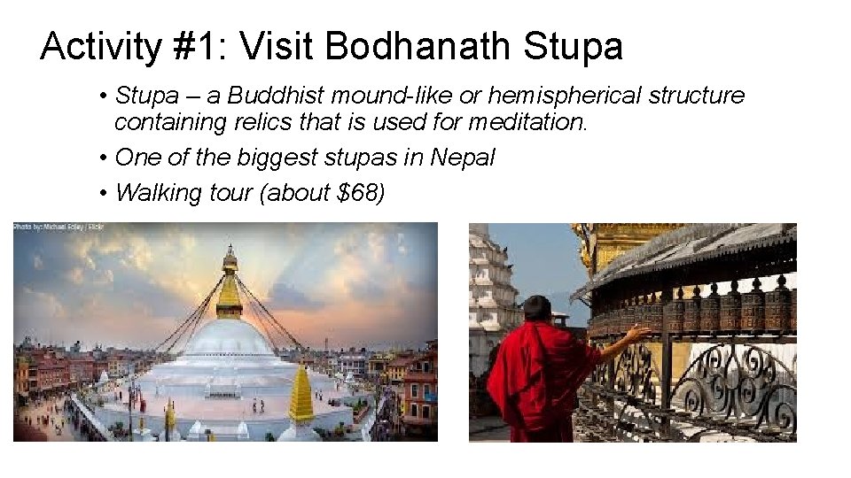 Activity #1: Visit Bodhanath Stupa • Stupa – a Buddhist mound-like or hemispherical structure