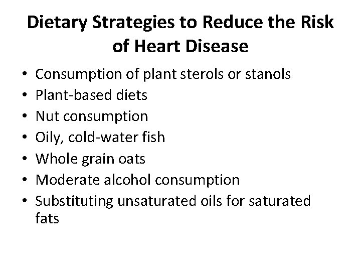 Dietary Strategies to Reduce the Risk of Heart Disease • • Consumption of plant