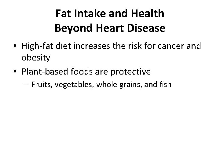Fat Intake and Health Beyond Heart Disease • High-fat diet increases the risk for